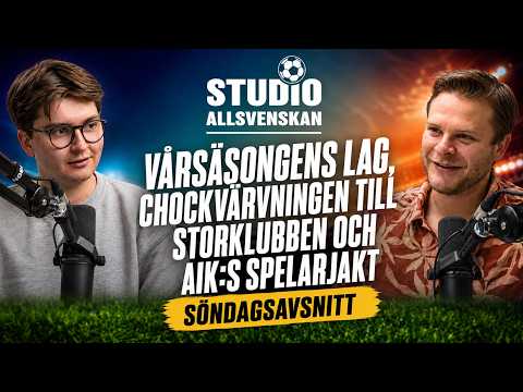 Vårsäsongens lag, chockvärvningen till storklubben och AIK:s spelarjakt